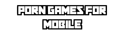 porn-games-for-mobile.com - Porn Games For Mobile